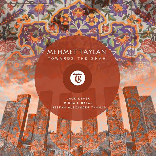 Mehmet Taylan - Towards the Shah [TO002]